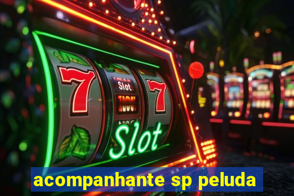 acompanhante sp peluda